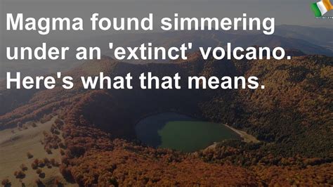 Magma found simmering under an 'extinct' volcano. Here's what .